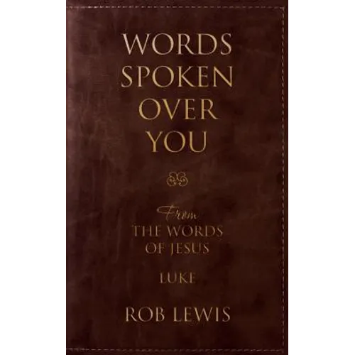 Words Spoken Over You: From the Words of Jesus in Luke