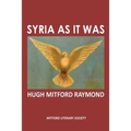 Syria As It Was: The Middle East As It Was
