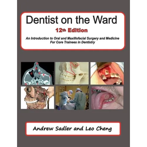 Dentist on the Ward 12th Edition: An Introduction to Oral and Maxillofacial Surgery and Medicine for Core Trainees in Dentistry