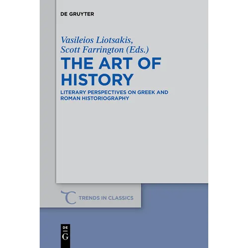 The Art of History: Literary Perspectives on Greek and Roman Historiography