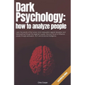 Dark Psychology: How to Analyze People: Learn the secrets of the human mind manipulation against deception and brainwashing through thi