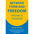 Between Form and Freedom: Raising a Teenager