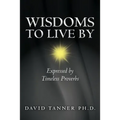 Wisdoms to Live By: Expressed by Timeless Proverbs