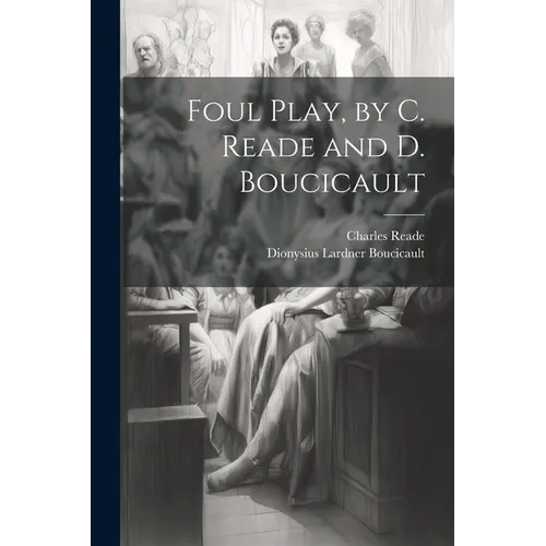 Foul Play, by C. Reade and D. Boucicault - Paperback