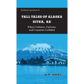 Tall Tales of Alaska Sitka AK: Where Cultures, Customs, and Countries Collided
