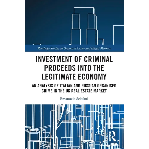 Investment of Criminal Proceeds into the Legitimate Economy: An Analysis of Italian and Russian Organised Crime in the UK Real Estate Market