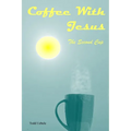 Coffee With Jesus: The Second Cup