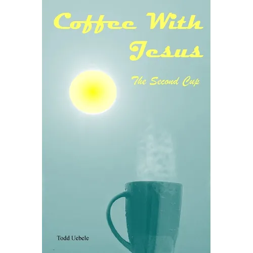 Coffee With Jesus: The Second Cup
