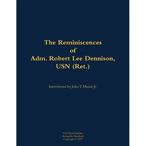 The Reminiscences of Adm. Robert Lee Dennison, USN (Ret.): 1901-1980