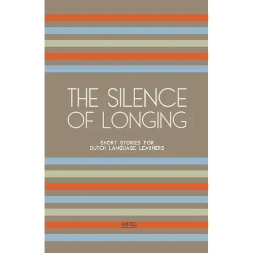 The Silence of Longing: Short Stories for Dutch Language Learners