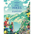 Lonely Planet Epic Hikes of Europe: Detailed Itineraries Travel Like a Local Insider Tips Covers Europe's Most Thrilling Treks and Trails