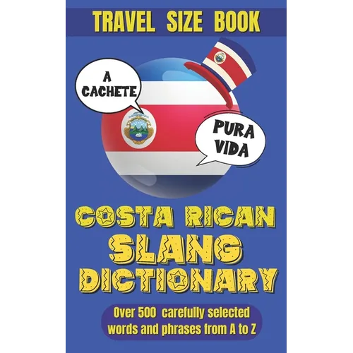 Costa Rican Slang Dictionary: Essential Tico Slang for Everyday Conversations, Discover the Colorful Language of Costa Rica