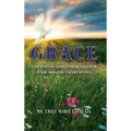 Grace: A Journey of Gods Unmerited Favor in the Midst of Uncertainties