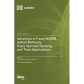Advances in Fuzzy MCDM, Hybrid Methods, Fuzzy Number Ranking and Their Applications