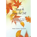 Through the Leaves That Fall: Glimpses of God in the Seasons of Life