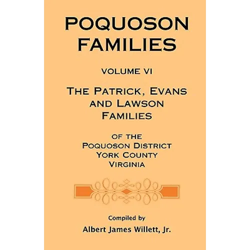 Poquoson Families, Volume VI: The Patrick, Evans and Lawsons Families of the Poquoson District, York County, Virginia
