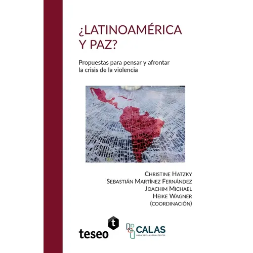 ¿Latinoamérica y paz?: Propuestas para pensar y afrontar la crisis de la violencia