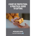 Court of Protection: A Practical Guide to Gifting
