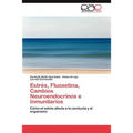 Estres, Fluoxetina, Cambios Neuroendocrinos E Inmunitarios