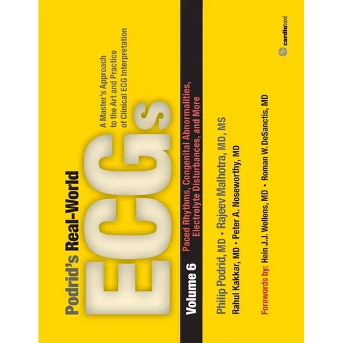 Podrid's Real-World ECGs: Paced Rhythms, Congenital Abnormalities, Electrolyte Disturbances: Volume 6, Paced Rhythms, Congenital Abnormalities, Electr