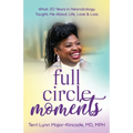 Full Circle Moments: What 20 Years in Neonatology Taught Me About Life, Love & Loss