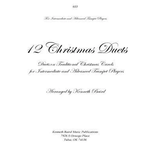 12 Christmas Duets for Trumpets: Duets on Traditional Christmas Carols for Intermediate and Advanced Trumpet Players