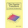 The Fourier Transform: A Tutorial Introduction