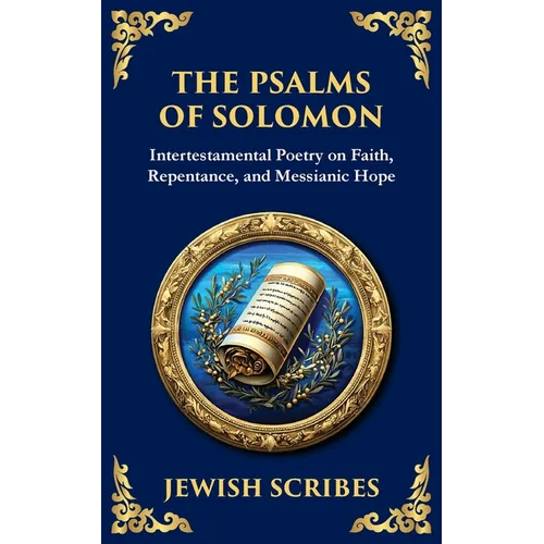 The Psalms of Solomon: Sacred Songs of Faith and Hope