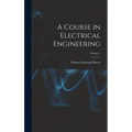 A Course in Electrical Engineering; Volume 1