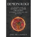 Demonology: An Exciting Guide to Demons and Dark Creatures in World Mythology and Religions