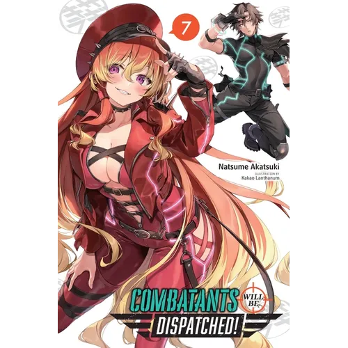 Combatants Will Be Dispatched!, Vol. 7 (Light Novel): Volume 7