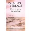 Calming Streams Encouraging Messages: Prayer with Each Message