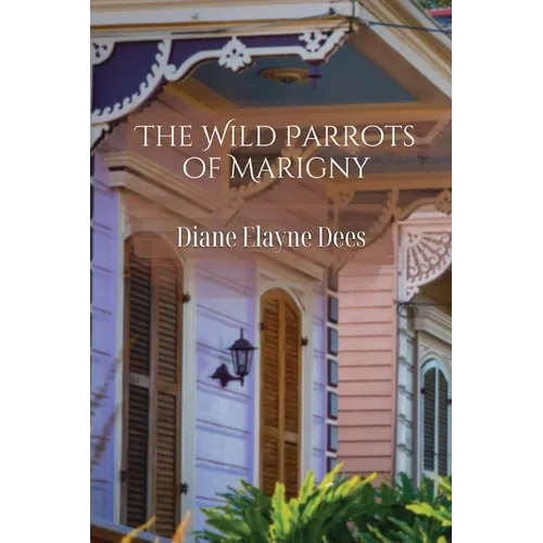 The Wild Parrots of Marigny