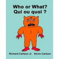 Who or What? Qui ou quoi ?: Children's Picture Book English-French (Bilingual Edition)