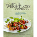 30-Minute Weight Loss Cookbook: 100+ Quick and Easy Recipes for Sustainable Weight Loss