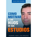 Como motivar a los hijos en sus estudios: Guía práctica para padres