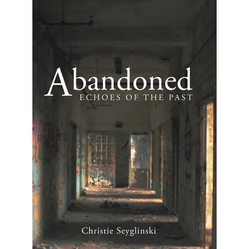 Abandoned: Echoes of the Past - Hardcover