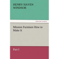 Mission Furniture How to Make It, Part I
