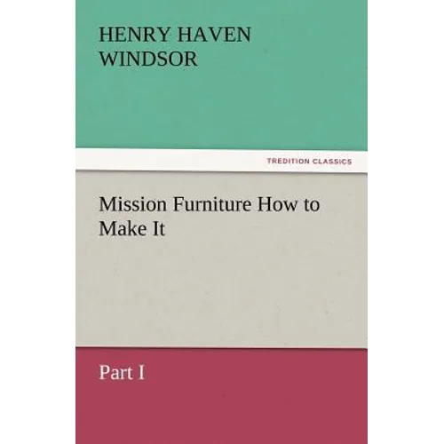 Mission Furniture How to Make It, Part I
