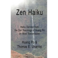 Zen Haiku: Haiku derived from the Zen Teachings of Huang Po on Mind Transmission