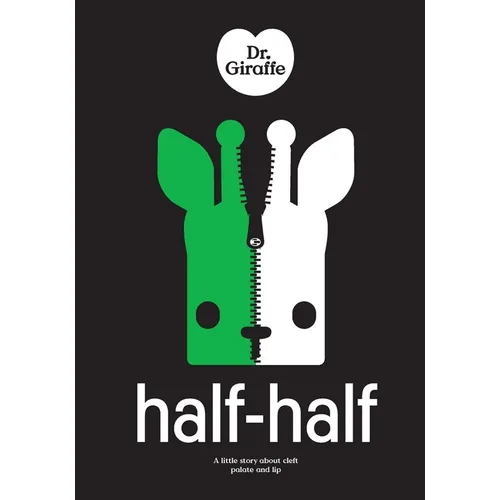 Dr Giraffe: Half-Half: a little story about cleft palate and lip