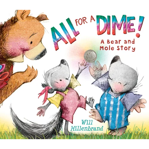 All for a Dime!: A Bear and Mole Story