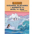 Océanos, Glaciares Y Aumento del Nivel del Mar (Oceans, Glaciers, and Rising Sea Levels): Una Guía Gráfica (a Graphic Guide)