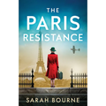 The Paris Resistance: A captivating and emotional historical romance of danger, resilience and survival in WW2