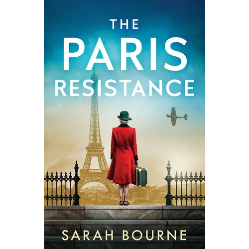 The Paris Resistance: A captivating and emotional historical romance of danger, resilience and survival in WW2