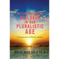 Interreligious Dialogue in Our Pluralistic Age: A Perspective of Nostra Aetate