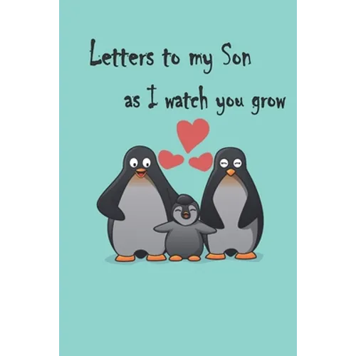 Letters to my Son as I watch you grow: Gift for New Mothers & Parents/ Letters and pictures with my baby/ Write Memories now / 6"x 9" Size of the book