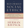 Reformed Social Ethics: Perspectives on Society, Culture, State, Church, and the Kingdom of God