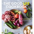 The Good Lfe Cookbook: Low Fermentation Eating for Sibo, Gut Health, and Microbiome Balance