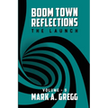 The Launch (Boom Town Reflections) Volume 9